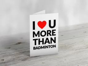 I Love you more than a Badminton themed Greeting Card - Express your affection uniquely